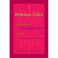 Wakeup Calls Ordinary People - Extraordinary Events: true stories of strange and inexplicable occurrences