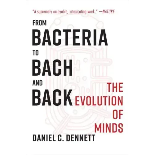 From Bacteria to Bach and Back: The Evolution of Minds