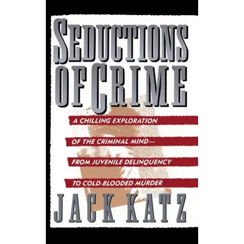 Seductions of Crime: Moral and Sensual Attractions in Doing Evil