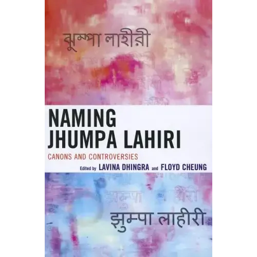 Naming Jhumpa Lahiri: Canons and Controversies