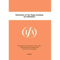 Ifa: Resolution Of Tax Treaty Conflicts By Arbitration