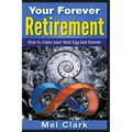 Your Forever Retirement: How to make your Nest Egg last forever