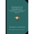 Horizons of Immortality: Christian Belief in Immortality in the Light of Modern Thought