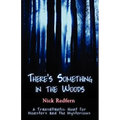 There's Something in the Woods