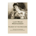 Lucy Maud Montgomery - Kilmeny of the Orchard
