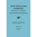 New England Families: Genealogical and Memorial. a Record of the Achievements of Her People in the Making of Commonwealths and the Founding