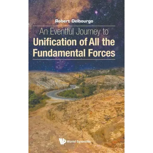 An Eventful Journey to Unification of All the Fundamental Forces