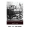 The History of the First Locomotives in America