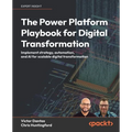 The Power Platform Playbook for Digital Transformation: Implement strategy, automation, and AI for scalable digital transformation