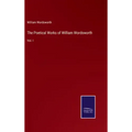 The Poetical Works of William Wordsworth: Vol. I
