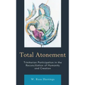 Total Atonement: Trinitarian Participation in the Reconciliation of Humanity and Creation