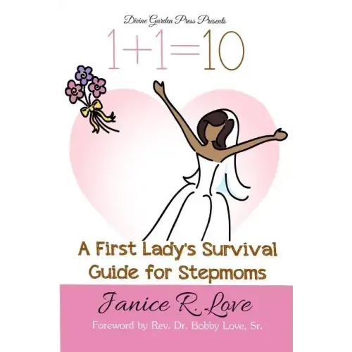 One Plus One Equals Ten: A First Lady's Survival Guide for Stepmoms
