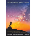 Finding My Pole Star: Memoir of an American hero's life of faithful military service and as an active business and community leader