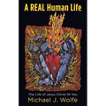 A Real Human Life: The Life of Jesus Christ in You