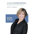 Logosynthesis: Enjoying Life More Fully: Recharge. Revitalize. Reconnect.