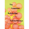 The Lonesome Bodybuilder: Stories
