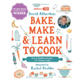 Bake, Make, and Learn to Cook: Fun and Healthy Recipes for Young Cooks