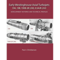 Early Westinghouse Axial Turbojets: Development Histories and Technical Profiles