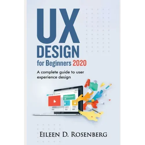 UX Design 2020 for Beginners: A Complete Guide to User Experience Design