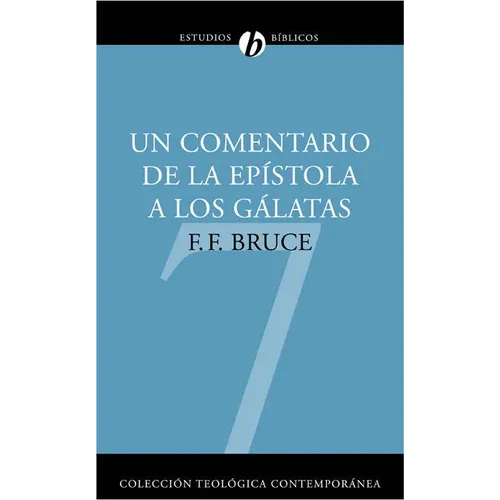 Un Comentario de la Ep��stola a Los G��latas: Un Comentario Basado En El Texto Griego = Comentary to Galatians (NICNT) = C