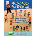 Making Room for Everyone: More Stories for Building a Children's Chapel
