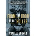 From the Hood to the Holler: A Story of Separate Worlds, Shared Dreams, and the Fight for America's Future