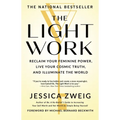 The Light Work: Reclaim Your Feminine Power, Live Your Cosmic Truth, and Illuminate the World