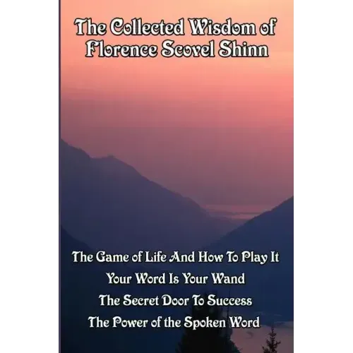 The Collected Wisdom of Florence Scovel Shinn
