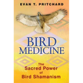Bird Medicine: The Sacred Power of Bird Shamanism