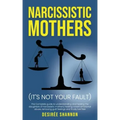 Narcissistic Mothers: The Complete Guide to Understanding and Healing the Daughters of Narcissistic Mothers, Healing Covert Emotional Abuse,