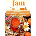 Jam Cookbook: Jam Making Cookbook with Homemade Jams and Jellies for Everyone