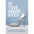 If the Shoe Fits: A Meant to Be Novel