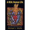 A Real Human Life: The Life of Jesus Christ in You