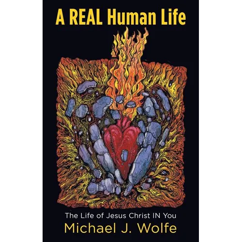A Real Human Life: The Life of Jesus Christ in You