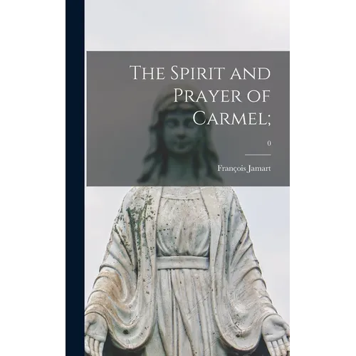 The Spirit and Prayer of Carmel;; 0