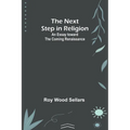 The Next Step in Religion: An Essay toward the Coming Renaissance