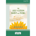 Self-Esteem Habit for Teens: 50 Simple Ways to Build Your Confidence Every Day (16pt Large Print Format)