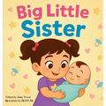 Big Little Sister: A Sweet Rhyming Story Book About Becoming a Big Sister