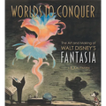 Worlds to Conquer: The Art & Making of Walt Disney's Fantasia