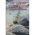 No Mercy From Crows: Mage of Merced Volume II
