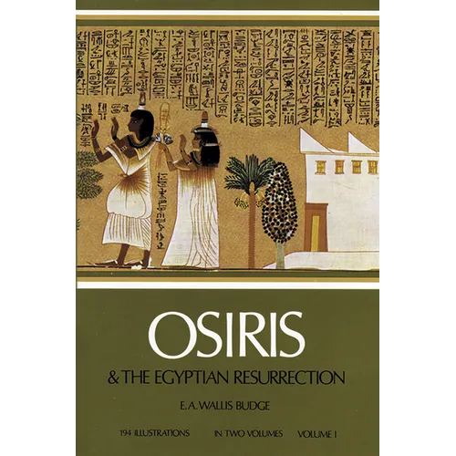 Osiris and the Egyptian Resurrection, Vol. 1: Volume 1
