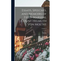 Essays, Speeches, and Memoirs of Field-Marshal Count Helmuth von Moltke; Volume I