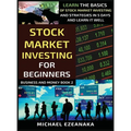 Stock Market Investing For Beginners: Learn The Basics Of Stock Market Investing And Strategies In 5 Days And Learn It Well