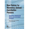 New Policies for Mandatory Defined Contribution Pensions: Industrial Organization Models and Investment Products