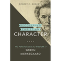 Recovering Christian Character: The Psychological Wisdom of Søren Kierkegaard