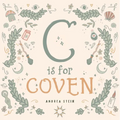 C Is for Coven: A Witchcraft Alphabet Book