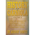 History of Carniola Volume II: From Ancient Times to the Year 1813 with Special Consideration of Cultural Development