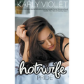 Hotwife: Pride - A 1920's Prohibition Era Hot Wife Wife Sharing Multiple Partner Romance Novel