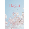 Ikigai: and the Art of Keeping Your Dreams Alive