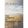 Die Leiden des jungen Werther / The Sorrows of Young Werther: Bilingual Edition German - English Side By Side Translation Parallel Text Novel For Adva